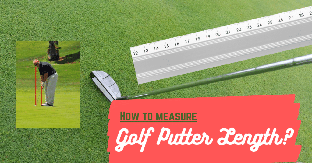 How To Measure The Putter Length
