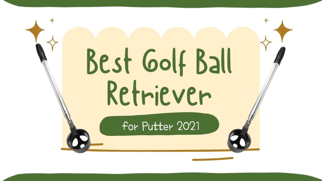 best golf ball retriever for putter